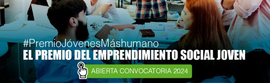 Nueva convocatoria Premio Jóvenes máshumano - emprendimiento social